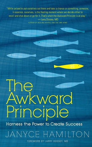 The Awkward Principle Harness the Power to Create Success