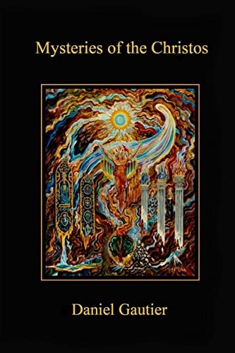 Mysteries of the Christos Revelations of the Logos and the Celestial Grail