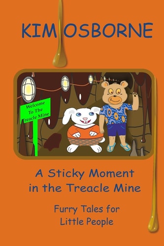 A Sticky Moment in the Treacle Mine Furry Tales for Little People