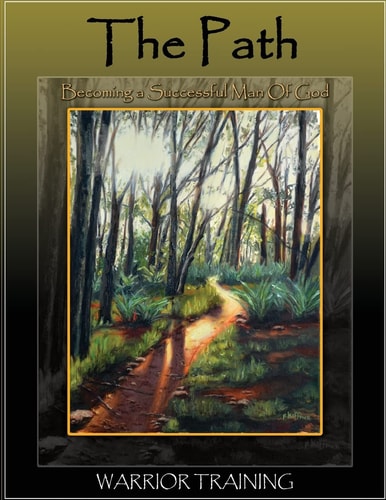 The Path, Becoming a Successful Man of God Warrior Training