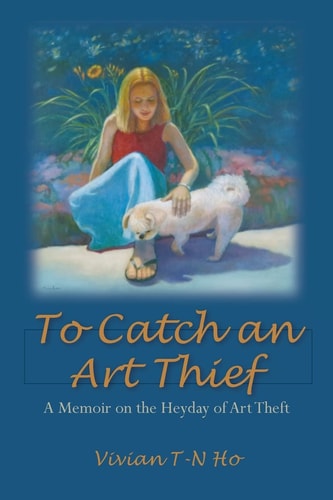 To Catch an Art Thief A Memoir on the Heyday of Art Theft