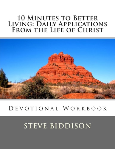10 Minutes to Better Living Daily Applications From the Life of Christ: Large Workbook Edition