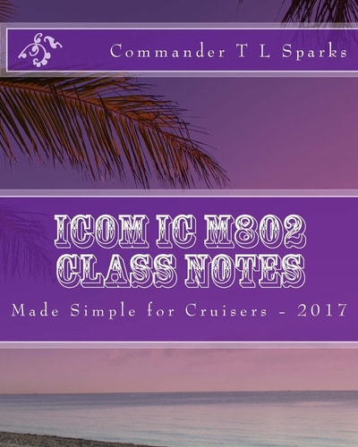 Icom IC M802 Class Notes Made Simple for Cruisers