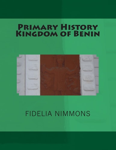 Primary History Kingdom of Benin The Complete Volume