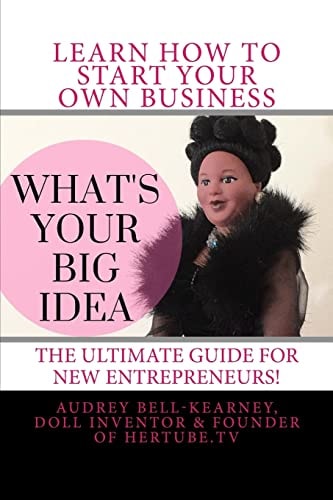 What's Your Big Idea? The Ultimate Guide For New Entrepreneurs