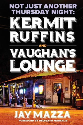 Not Just Another Thursday Night Kermit Ruffins and Vaughan's Lounge