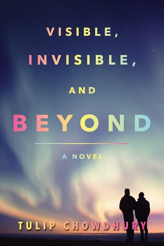 Visible, Invisible and Beyond A Novel