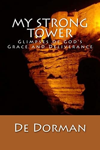 My Strong Tower Glimpses of God's Grace and Deliverance