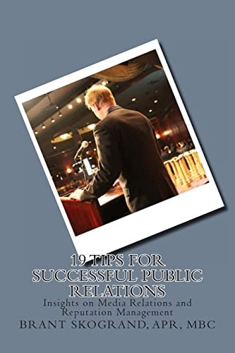 19 Tips for Successful Public Relations Insights on Media Relations and Reputation Management