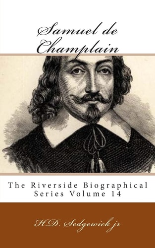 Samuel de Champlain The Riverside Biographical Series Volume 14