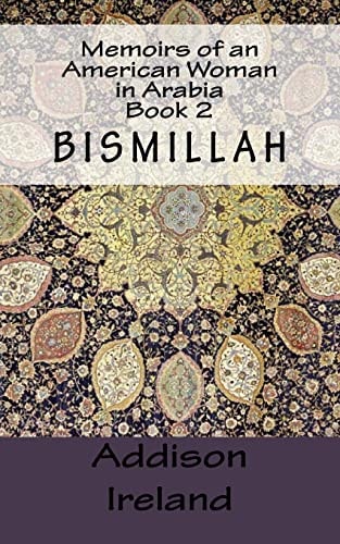 Memoirs of an American Woman in Arabia Book 2-Bismillah