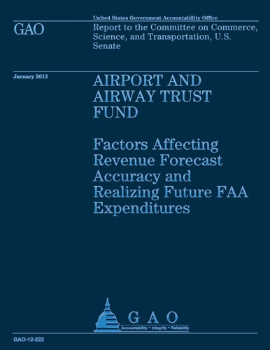 Airport and Airway Trust Fund Factors Affecting Revenue Forcast Accuracy and Realizing Future FAA Expeditiures