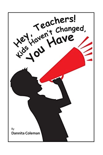 Hey, Teachers! Kids Haven't Changed, You Have