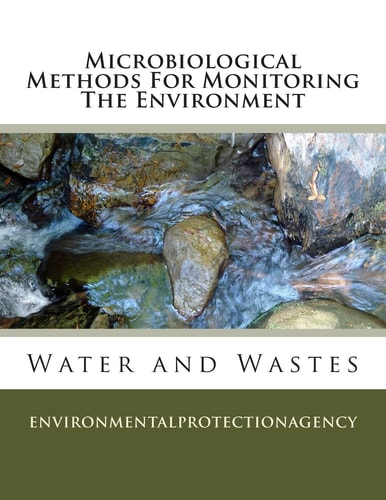 Microbiological Methods For Monitoring The Environment Water and Wastes