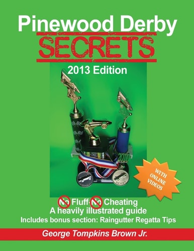 Pinewood Derby Secrets With Bonus Section Raingutter Regatta Tips