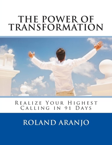 The Power of Transformation Realize Your Highest Calling in 91 Days