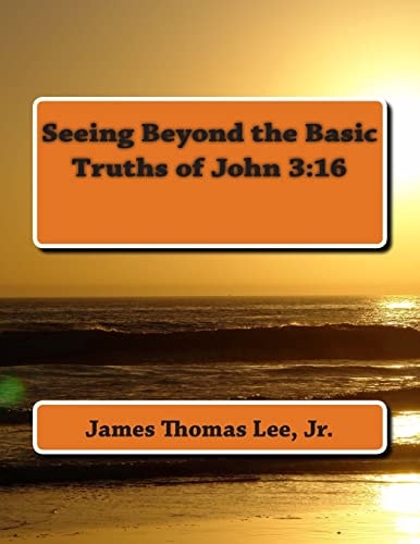 Seeing Beyond the Basic Truths of John 3 16