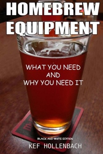 Homebrew Equipment (Black and White) What You Need and Why You Need It