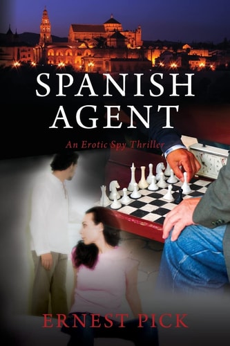 Spanish Agent An Erotic Spy Thriller