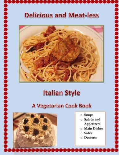 Delicious and Meat-Less, Italian Style A Vegetarian Cook Book