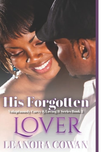 His Forgotten Lover Voluptuously Curvy and Loving It Series - Volume Three
