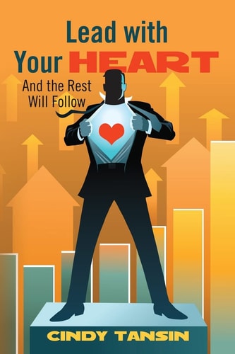 Lead with Your Heart And the Rest Will Follow