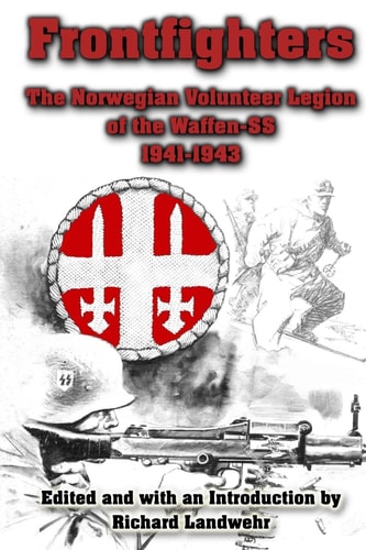 Frontfighters The Norwegian Volunteer Legion of the Waffen-SS 1941-1943