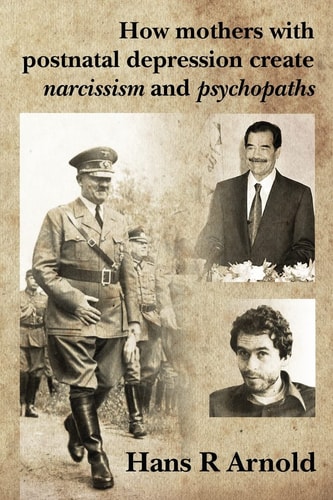 How Mothers with Postnatal Depression Create Narcissism and Psychopaths