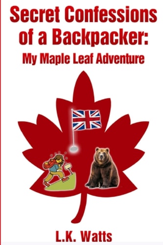 Secret Confessions of a Backpacker My Maple Leaf Adventure