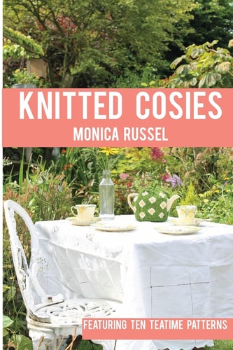 Knitted Cosies Featuring 10 Teatime Patterns