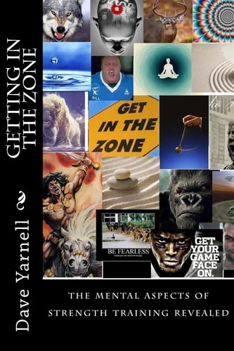 Getting in the Zone The Mental Aspects of Strength Training Revealed