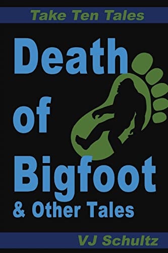 Death of Bigfoot and Other Tales