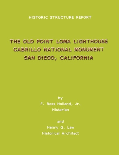 Historic Structure Report The Old Point Loma Lighthouse Cabrillo National Monument San Diego, California