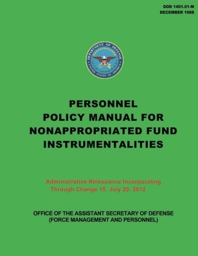Personnel Policy Manual for Nonappropriated Fund Instrumentalities Administrative Reissuance Incorporating Through Change 15, July 20, 2012
