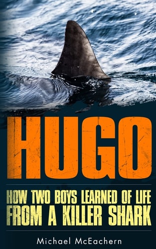 Hugo How Two Boys Learned of Life from a Killer Shark