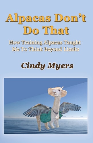 Alpacas Don't Do That How Training Alpacas Taught Me To Think Beyond Limits