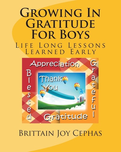 Growing In Gratitude For Boys Life Long Lessons Learned Early