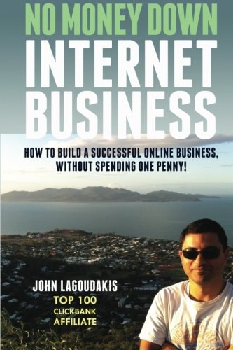No Money Down Internet Business How To Build a Successful Online Business, Without Spending One Penny!