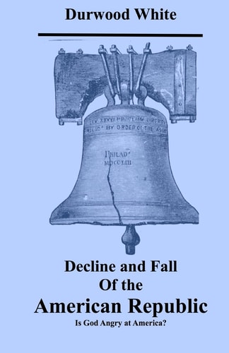 Decline and Fall of the American Republic Is God Angry with America?