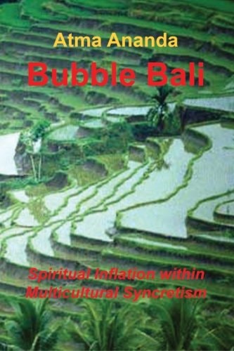Bubble Bali Spiritual Inflation Within Multicultural Syncretism