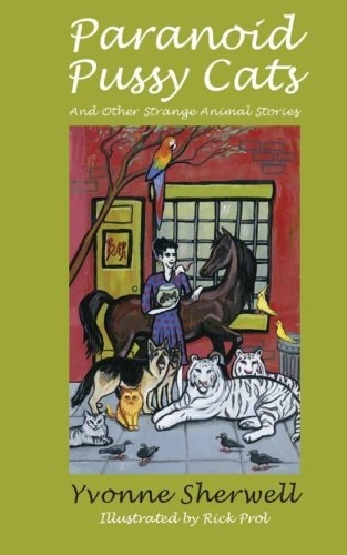 Paranoid Pussy Cats And Other Strange Animal Stories