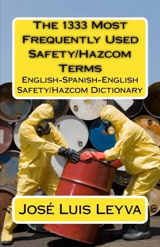 The 1333 Most Frequently Used Safety/Hazcom Terms English-Spanish-English Safety/Hazcom Dictionary