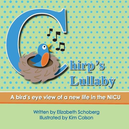 Chirp's Lullaby A Bird's Eye View of a New Life in the NICU