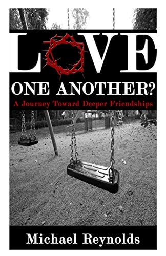 Love One Another? A Journey Toward Deeper Friendships