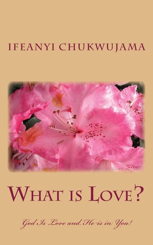 What Is Love? God Is Love and He Is in You!