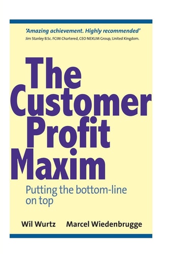 The Customer Profit Maxim Putting the Bottom-Line on Top