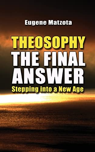 Theosophy, The Final Answer Stepping Into a New Age