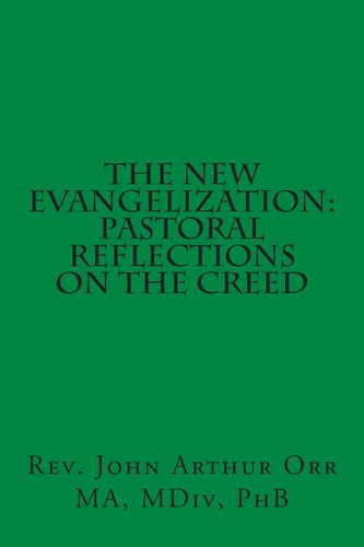 The New Evangelization Pastoral Reflections on the Creed