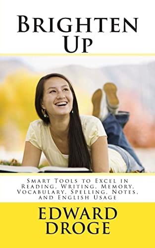 Brighten Up Smart Tools to Excel in Reading, Writing, Memory, Vocabulary, Spelling, Notes, and English Usage