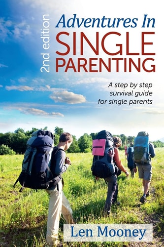 Adventures in Single Parenting 2nd Edition A Step by Step Guide for SIngle Parents